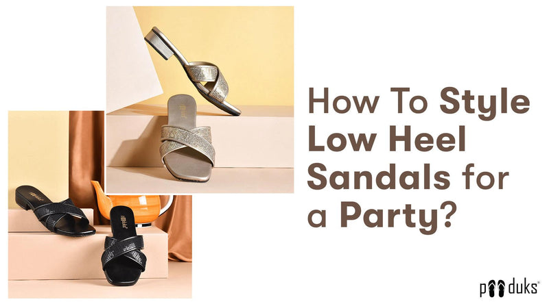 How To Style Low Heel Sandals for a Party Paaduks